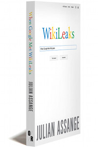 Google не то, чем кажется [отрывок из книги «When Google Met WikiLeaks»]