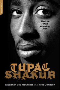 Tupac Shakur: The Life and Times of an American Icon